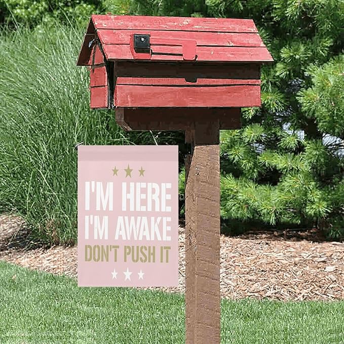 I'm Heres I'm Awakes Don't Pushs It Seasonal Garden Flag 12x18 Double Sided Small Garden Decor Flag for Outdoor Decor