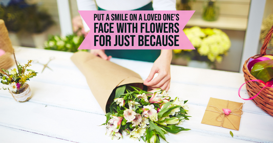 Just Because Flowers — The Sweetest Way to Make Someone Smile