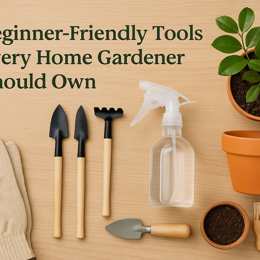 “Beginner-Friendly Tools Every Home Gardener Should Own”