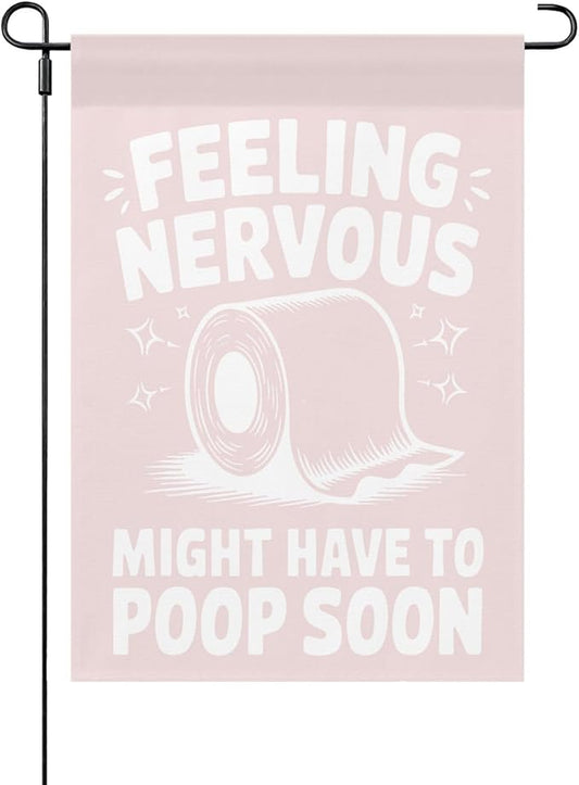 Nervous Might Have To Poop Soon Funny Saying Garden Flag for Outside 12x18 Double Sided Funny Yard Decor for Outside