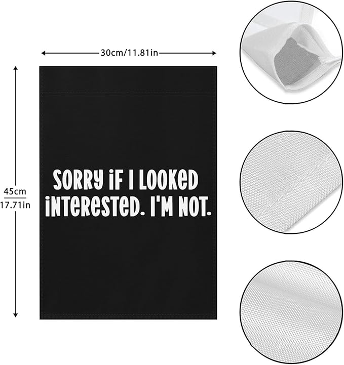 Buy Sorry If I Looked Interested I'm Not Garden Flags 12x18 Double Sided Novelty Decorative Banner for Outdoor