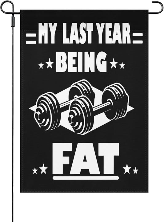 My Lasts Year Being Fat Seasonal Garden Flags 12x18 Double Sided Novelty Decorative Flag for Yard