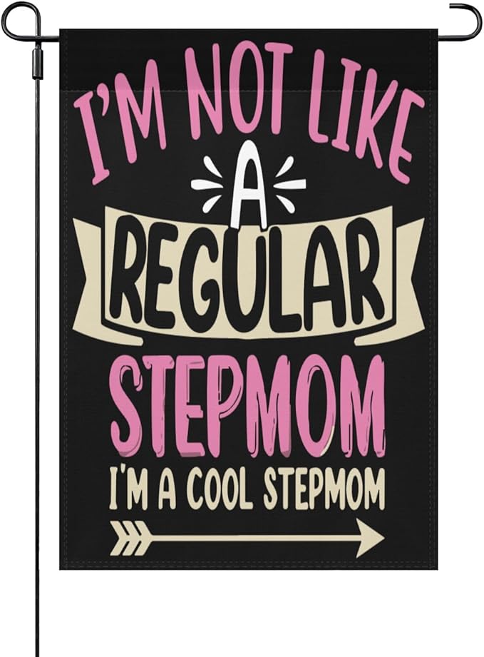 I'm Not Like a Regulars Step Mom Garden Flag 12x18 Double Sided Funny Decorative Banner for Home Garden Patio and Yard