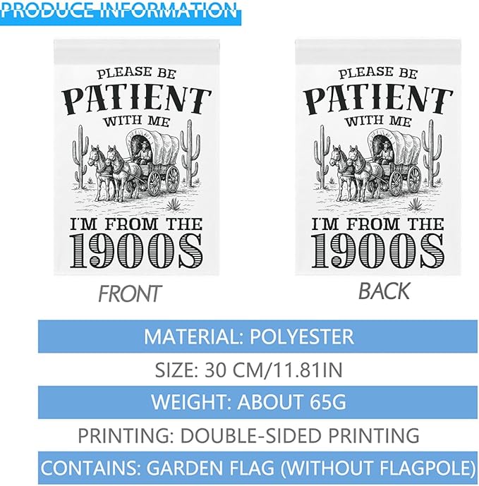 Please Be Patients I'm From The 1900s Garden Flags Funny Banners For Porch
