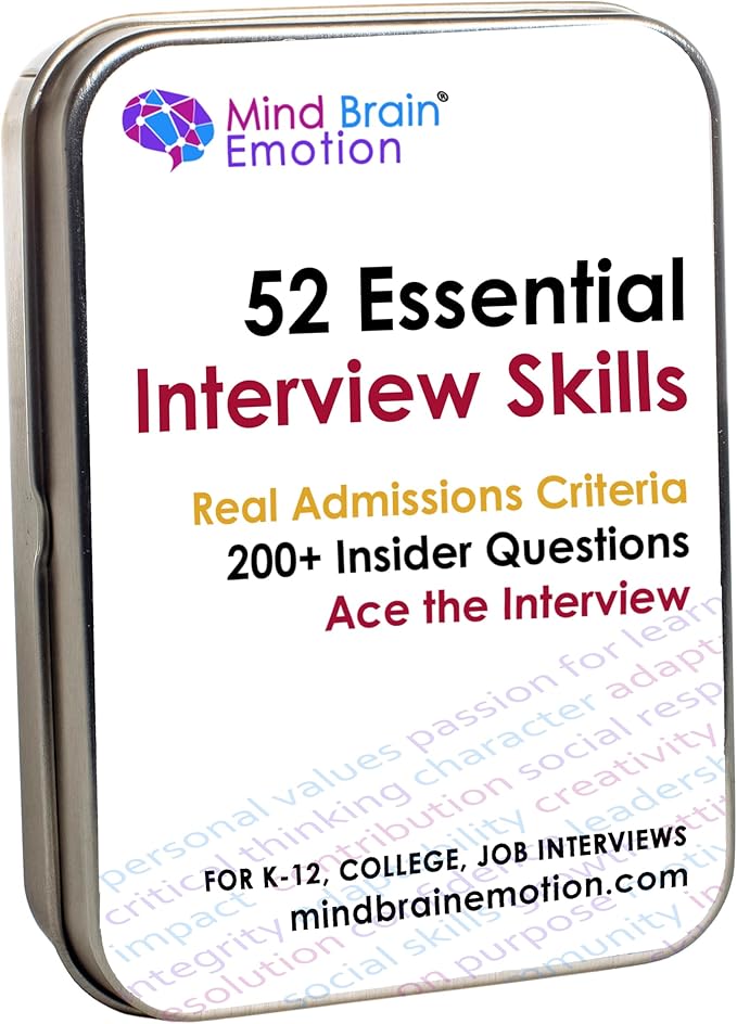 Mind Brain Emotion 52 Essential Interview Skills: Prep for Private School, College, Job Entrance Interviews| 200+ Insider Questions, 101 Real Admissions Essay Prompts, Expert Guide Videos