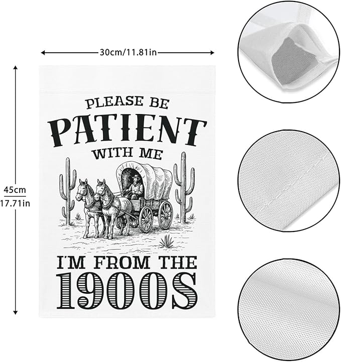Please Be Patients I'm From The 1900s Garden Flags Funny Banners For Porch