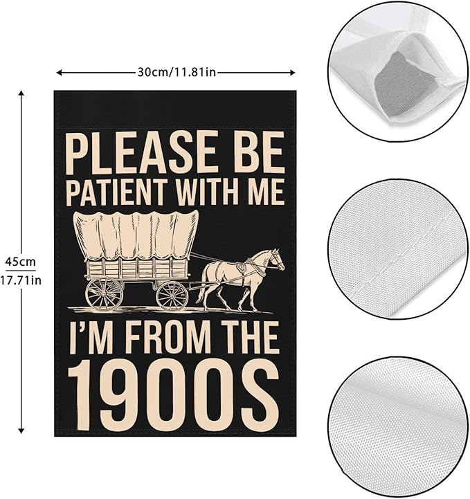 Please Be Patients I'm From The 1900s Garden Flags Inspirational Banner For