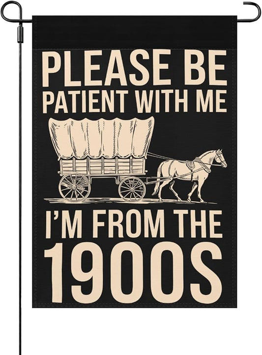 Please Be Patients I'm From The 1900s Garden Flags Inspirational Banner For