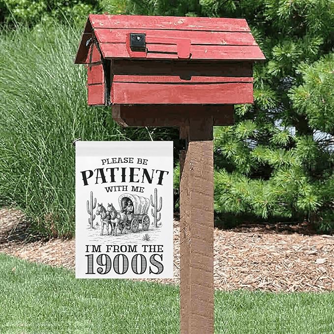 Please Be Patients I'm From The 1900s Garden Flags Funny Banners For Porch