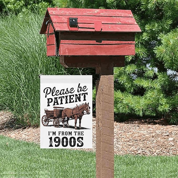 Please Be Patients I'm From The 1900s Garden Flag Funny Banner For Outside
