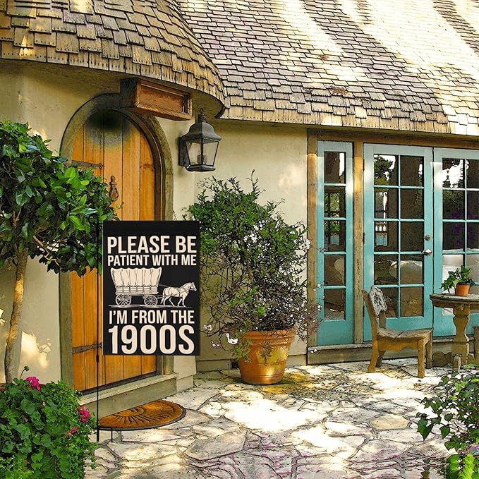 Please Be Patients I'm From The 1900s Garden Flags Inspirational Banner For
