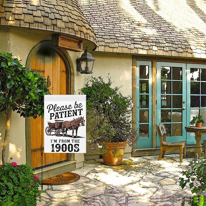 Please Be Patients I'm From The 1900s Garden Flag Funny Banner For Outside